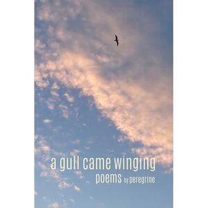 A gull came winging: poems -- Peregrine